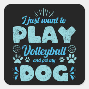 I want play Volleyball and pet my dog Quadratischer Aufkleber