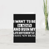 I Want To Be 14 Again And Ruin My Life Differently Karte (Vorderseite)