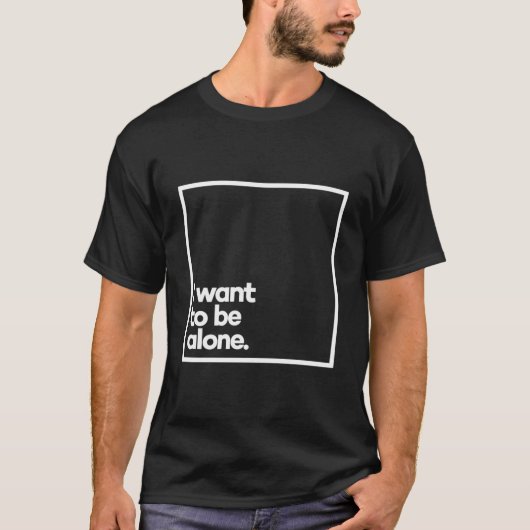I Want To Be Alone Minimal White Typography T-Shirt (Vorderseite)