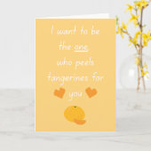 I Want To Be Your Tangerine Peeler Cute Funny Vale Karte (Gelbe Blume)