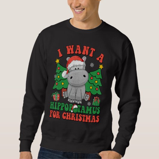 I Want To Hippopotamus For Christmas Hippo Christm Sweatshirt (Vorderseite)