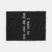 I Want To Key My Car Too Sarcastic Quote Saying Fu Fleecedecke (Vorderseite (Horizontal))