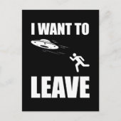 I Want To Leave Funny Alien UFO Postkarte (Vorderseite)