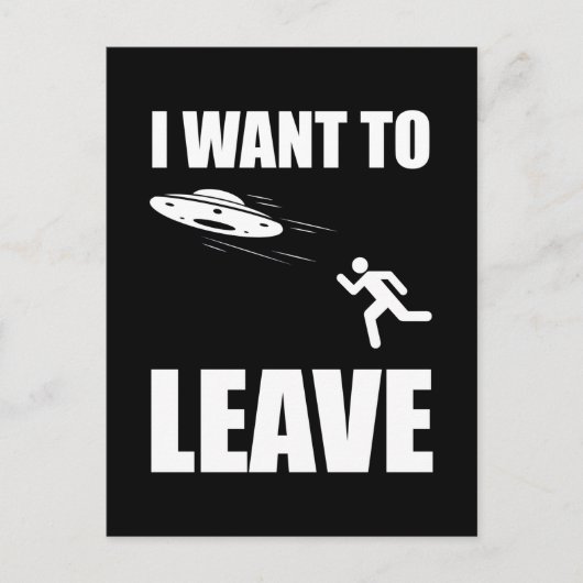 I Want To Leave Funny Alien UFO Postkarte (Vorderseite)