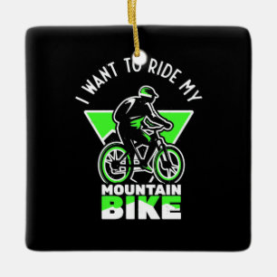 I Want To Ride My Mountain Bike Keramikornament