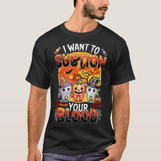 I Want To Suction Halloween Dentist Teeth As Witch T-Shirt (Vorderseite)