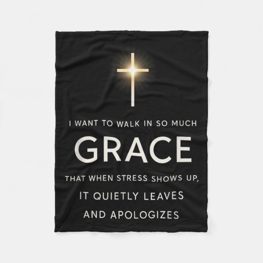 I Want To Walk In So Much Grace That When Stress S Fleecedecke (Vorderseite)