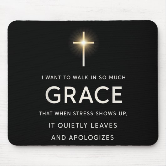 I Want To Walk In So Much Grace That When Stress S Mousepad (Vorne)