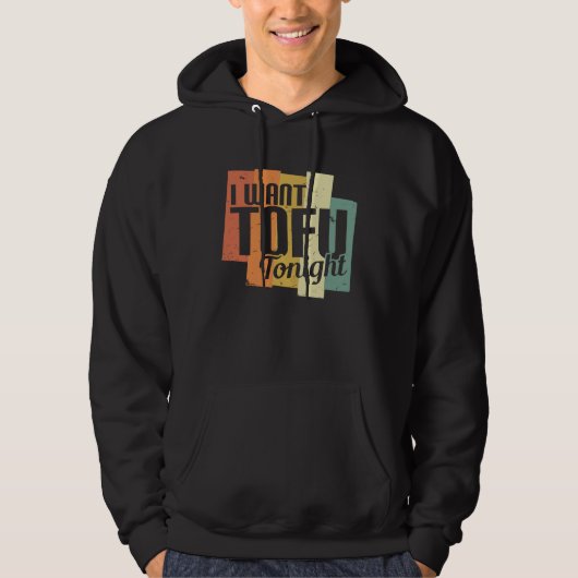 I Want Tofu Tonight Retro  Vegan Vegetarian Hoodie (Vorderseite)