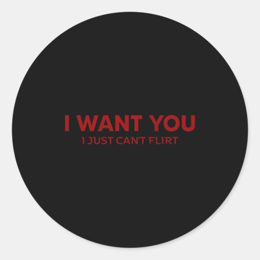 I Want You I Just Can't Flirt Funny Jokes (on Back Runder Aufkleber (Vorderseite)