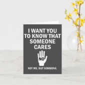 I Want You To Know That Someone Cares Not Me Funny Karte (Gelbe Blume)