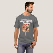 I Wanto Eat A CarCoochie Board Funny girl T-Shirt (Vorne ganz)