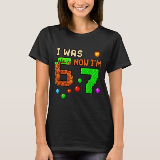 I Was 6 Now Im 7 Awesome Retro Gaming 67 Meme Jok T-Shirt (Vorderseite)