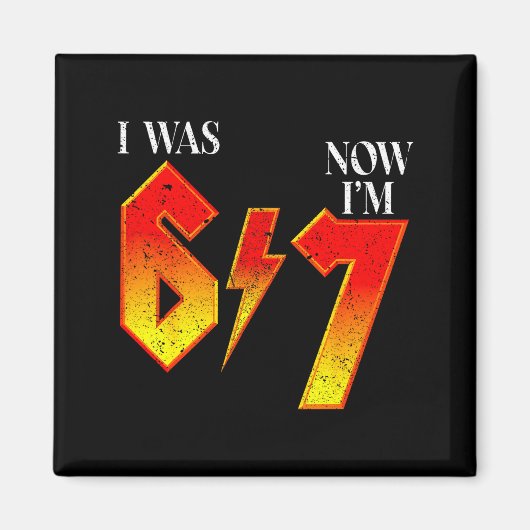 I Was 6 Now I'm 7 Birthday Funny Six Seven Meme 6 Magnet (Vorne)