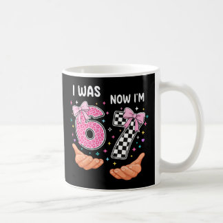 I was 6 now I'm 7 cute birthday numbers Kaffeetasse