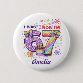 I Was 6 Now I'm 7 Girls 7th Birthday  Button
