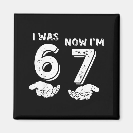 I Was 6 Now I'm 7 Six Seven Meme With Hands 7th Bi Magnet (Vorne)