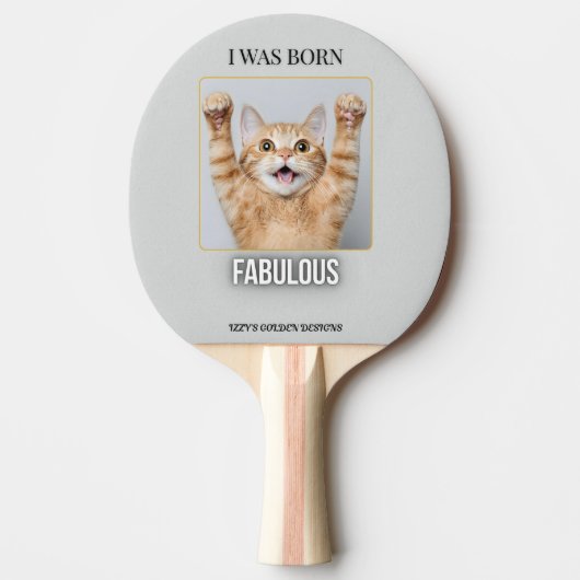 I Was Born Fabulous – Funny Cat Ping Pong Paddle Tischtennis Schläger (Vorderseite)