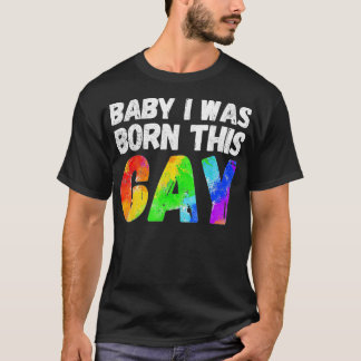 I was Born This Gay Funny LGBTQ Gay Pride Awarenes T-Shirt