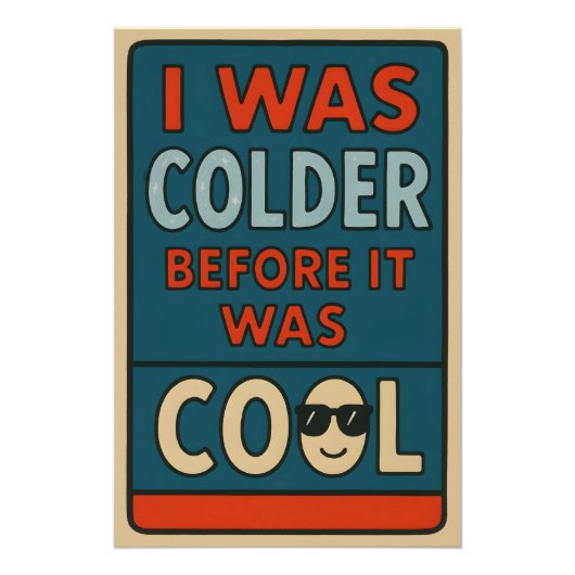 I Was Colder Before It Was Cool – Sarcastic Wild S Poster (Vorderseite)