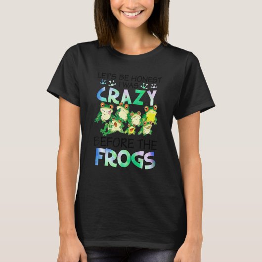 I Was Crazy Before The Frog Funny Frog Lover Funny T-Shirt (Vorderseite)