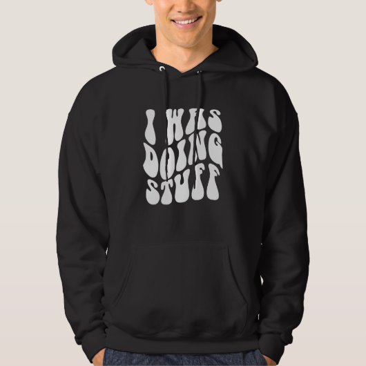 I Was Doing Stuff Funny Couple Matching I'm Stuff Hoodie (Vorderseite)