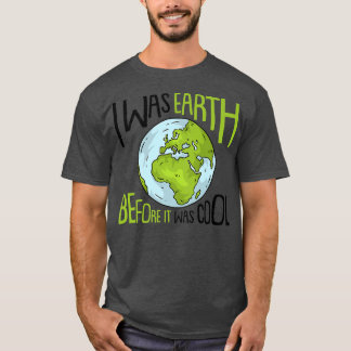 I Was Earth Before It Was Cool Space Astronaut T-Shirt
