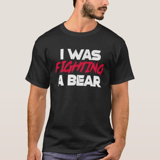 I Was Fighting A Bear  Broken Bone Injury Recovery T-Shirt (Vorderseite)