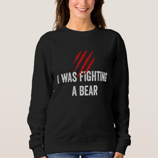 I Was Fighting A Bear  Get Well Sweatshirt (Vorderseite)