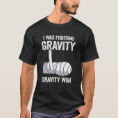 I Was Fighting Gravity Gravity Won Broken Hand Bro T-Shirt (Vorderseite)