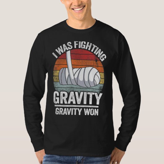 I Was Fighting Gravity Gravity Won Broken Hand Bro T-Shirt (Vorderseite)