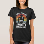 I Was Fighting Gravity Gravity Won Broken Hand Bro T-Shirt (Vorderseite)