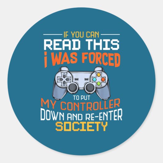 I Was Forced To Put My Controller Down Funny Gamin Runder Aufkleber (Vorderseite)