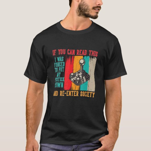 I was forced to put my Joystick down and Reenter S T-Shirt (Vorderseite)