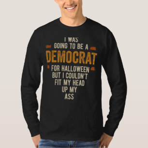 I was Going to Be A democrat Funny Halloween Simpl T-Shirt