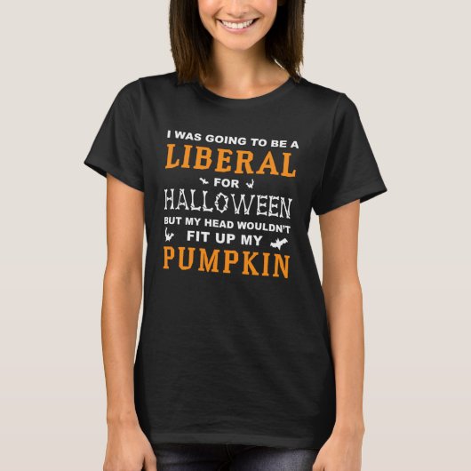 I was going to be a Liberal for Halloween T-Shirt (Vorderseite)