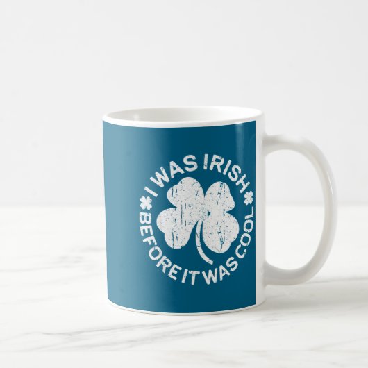 I Was Irish Before It Was Cool Shirt Funny St Patr Kaffeetasse (Rechts)