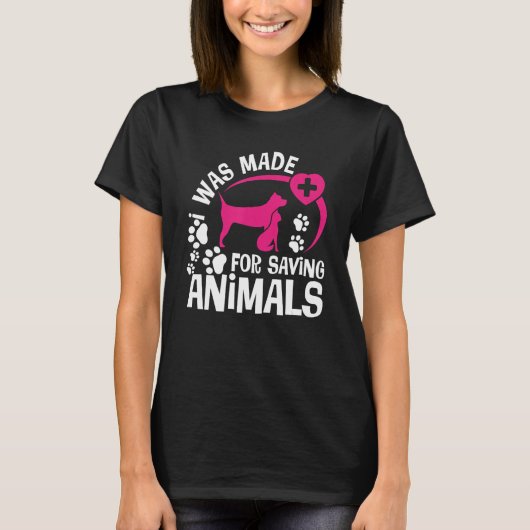 I Was Made For Saving Animals Rescue Veterinary Ve T-Shirt (Vorderseite)