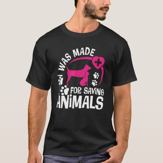 I Was Made For Saving Animals Rescue Veterinary Ve T-Shirt (Vorderseite)