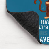 I Was Monkey Came Saw Forgot What Mousepad (Ecke)