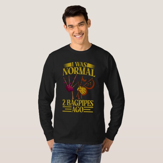 I Was Normal 2 Bagpipes Ago, Funny Bagpipes Outfit T-Shirt (Vorne ganz)