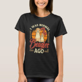 I Was Normal 2 Beagles Ago Beagle T-Shirt (Vorderseite)