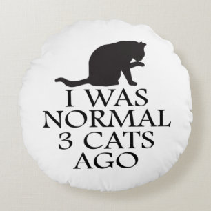 i-was-normal-3-cats-vor-lustig-cat rundes kissen