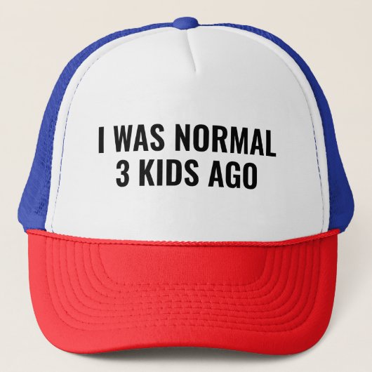 I Was Normal 3 Kids Ago Funny Parent Truckerkappe (Vorderseite)
