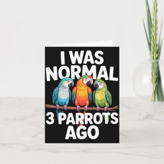 I Was Normal 3 Parrots Ago Funny Bird Lover Casual Karte (Vorderseite)