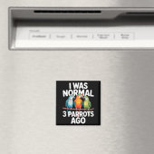 I Was Normal 3 Parrots Ago Funny Bird Lover Casual Magnet (In Situ (Geschirrspüler))
