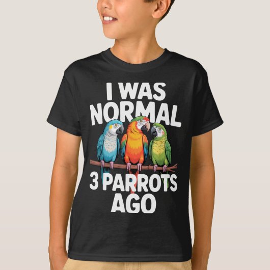 I Was Normal 3 Parrots Ago Funny Bird Lover Casual T-Shirt (Vorderseite)