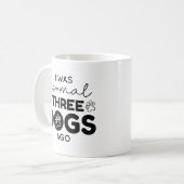 I was normal Three Dogs Ago Kaffeetasse (Vorderseite Links)