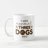 I was normal Three Dogs Ago Kaffeetasse (Links)