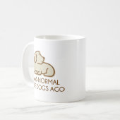 I was normal Three Dogs Ago Kaffeetasse (Vorderseite Links)